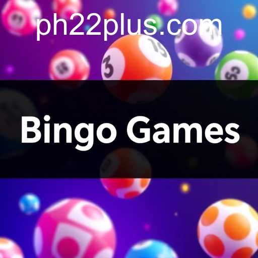 Exploring the Exciting World of Bingo Games with PH22