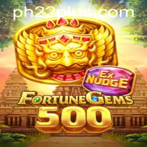 Exploring FortuneGems500: A Comprehensive Guide to the Exciting World of PH22